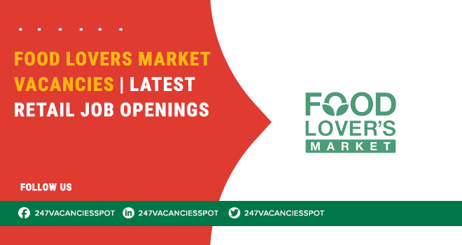 Food Lovers Market Vacancies for Supermarket and Deli Staff