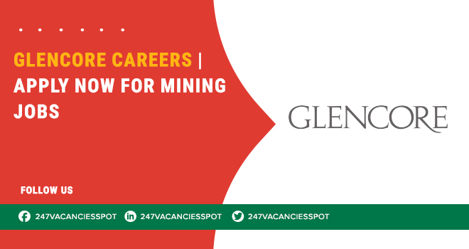 Glencore Careers and Current Openings in Mining, Energy, and More 