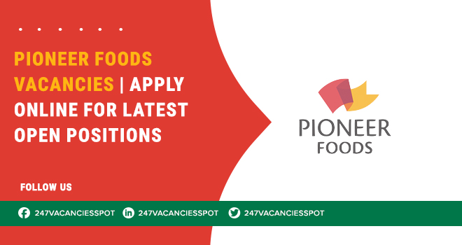 Pioneer Foods Vacancies: Latest Listings in FMCG Sector 
